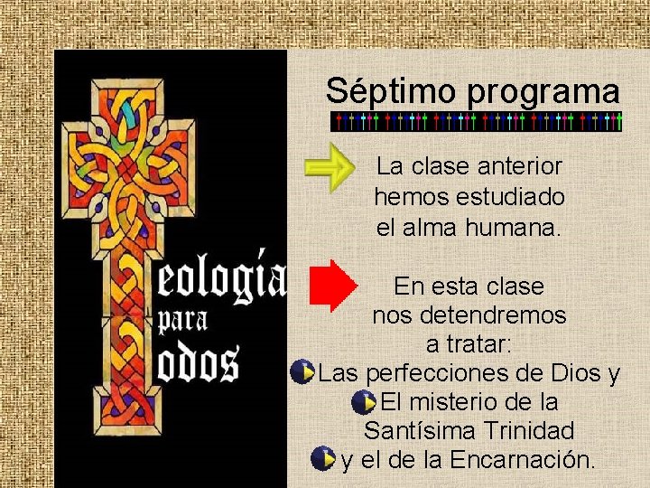 Séptimo programa La clase anterior hemos estudiado el alma humana. En esta clase nos