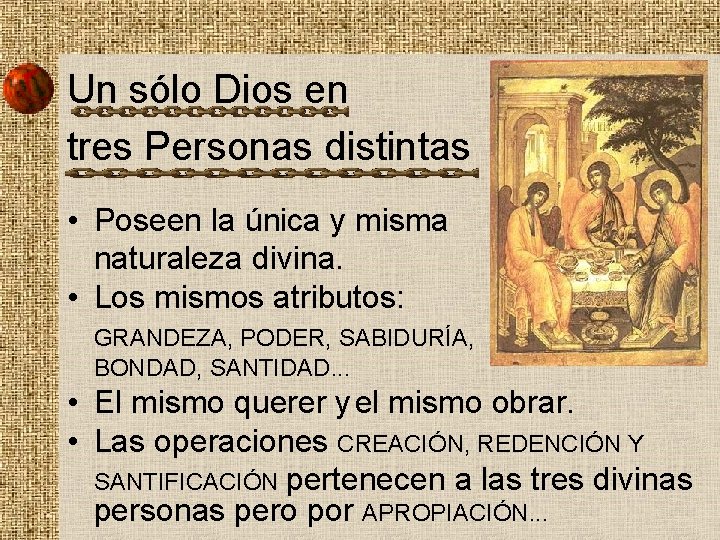 Un sólo Dios en tres Personas distintas • Poseen la única y misma naturaleza