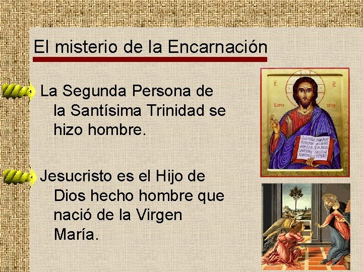 El misterio de la Encarnación La Segunda Persona de la Santísima Trinidad se hizo