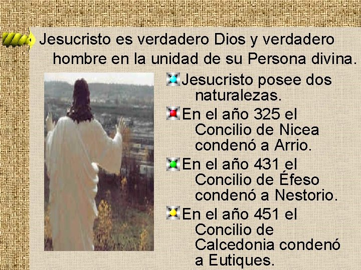 Jesucristo es verdadero Dios y verdadero hombre en la unidad de su Persona divina.