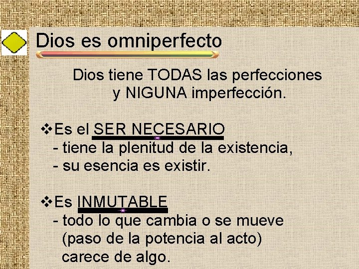 Dios es omniperfecto Dios tiene TODAS las perfecciones y NIGUNA imperfección. v. Es el