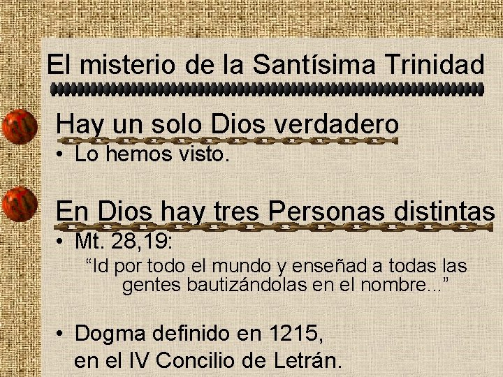 El misterio de la Santísima Trinidad Hay un solo Dios verdadero • Lo hemos