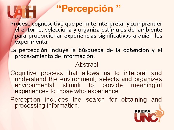 “Percepción ” Proceso cognoscitivo que permite interpretar y comprender el entorno, selecciona y organiza