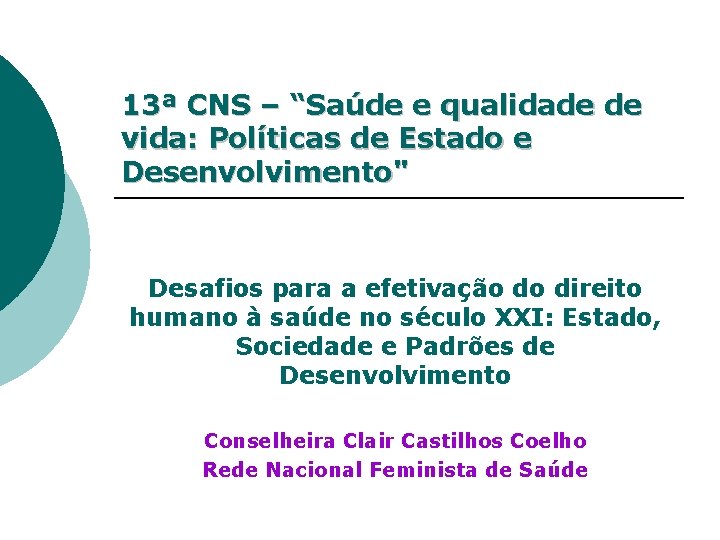 13ª CNS – “Saúde e qualidade de vida: Políticas de Estado e Desenvolvimento" Desafios