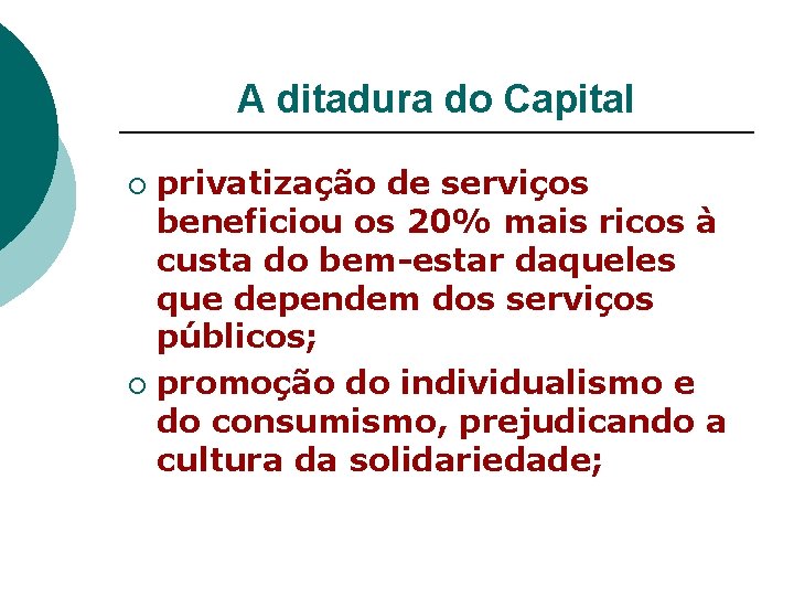 A ditadura do Capital privatização de serviços beneficiou os 20% mais ricos à custa