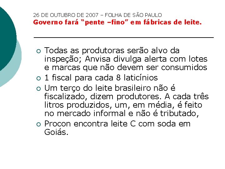 26 DE OUTUBRO DE 2007 – FOLHA DE SÃO PAULO Governo fará “pente –fino”