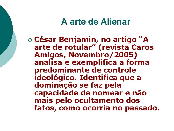 A arte de Alienar ¡ César Benjamin, no artigo “A arte de rotular” (revista