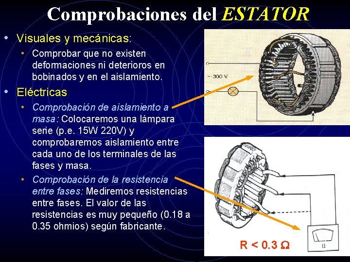 Comprobaciones del ESTATOR • Visuales y mecánicas: • Comprobar que no existen deformaciones ni