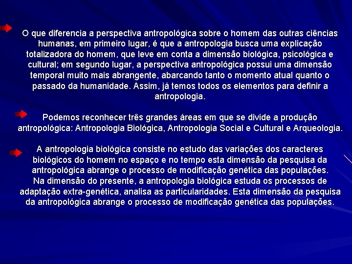 O que diferencia a perspectiva antropológica sobre o homem das outras ciências humanas, em