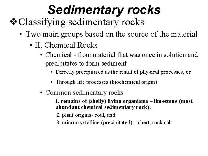 Sedimentary rocks Classifying sedimentary rocks • Two main groups based on the source of