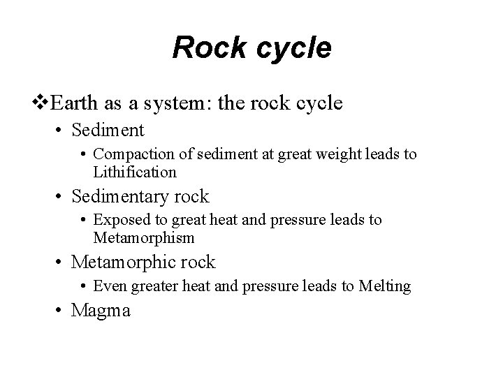 Rock cycle Earth as a system: the rock cycle • Sediment • Compaction of