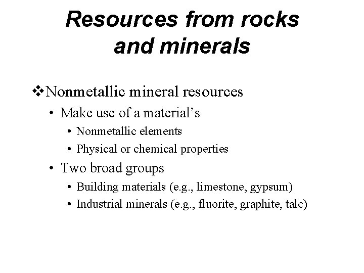 Resources from rocks and minerals Nonmetallic mineral resources • Make use of a material’s