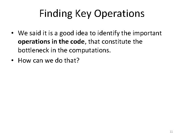 Finding Key Operations • We said it is a good idea to identify the