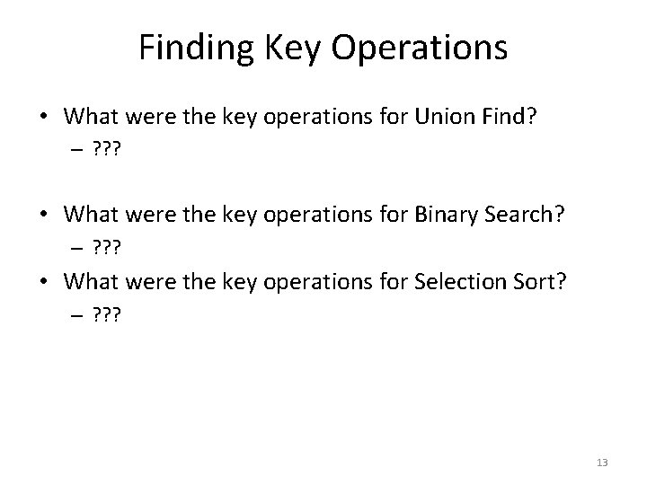 Finding Key Operations • What were the key operations for Union Find? – ?