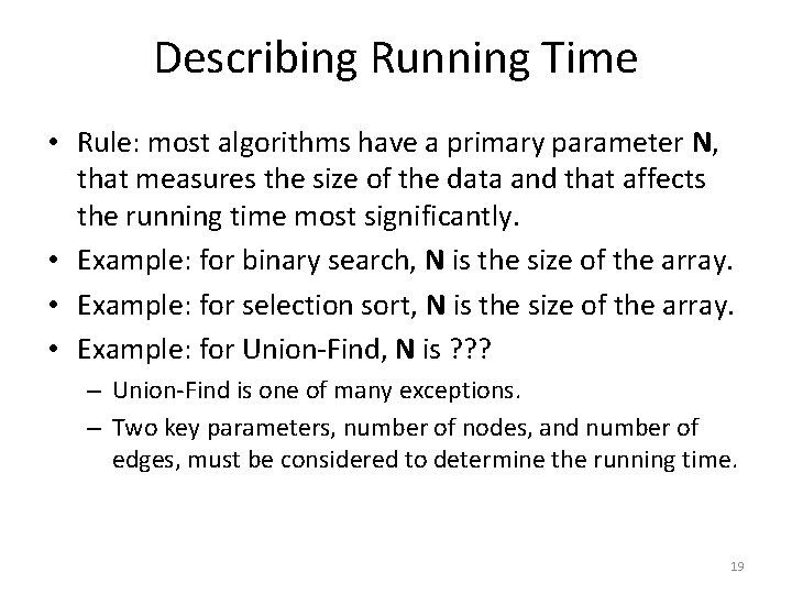 Describing Running Time • Rule: most algorithms have a primary parameter N, that measures