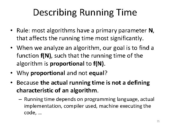 Describing Running Time • Rule: most algorithms have a primary parameter N, that affects