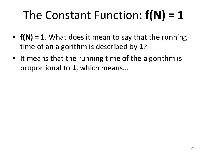 The Constant Function: f(N) = 1 • f(N) = 1. What does it mean