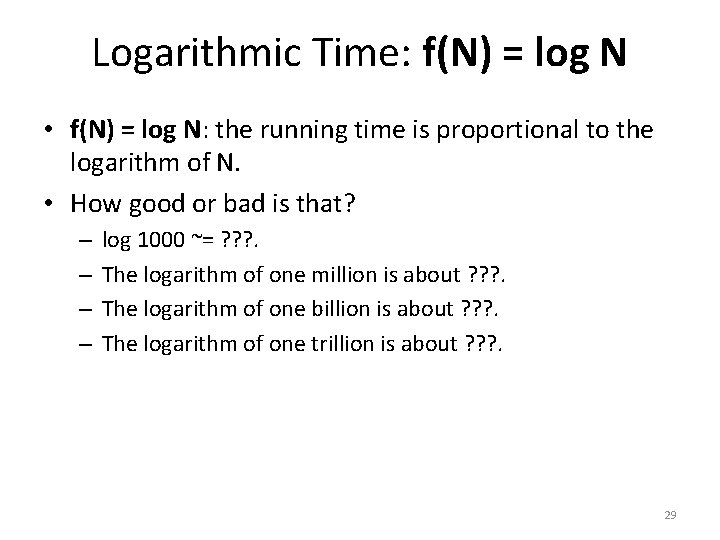 Logarithmic Time: f(N) = log N • f(N) = log N: the running time