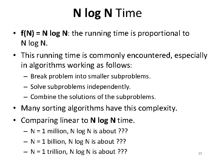 N log N Time • f(N) = N log N: the running time is