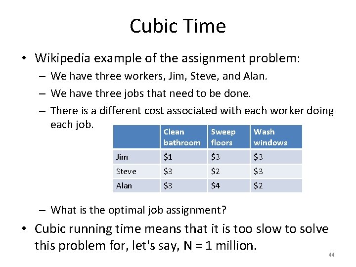 Cubic Time • Wikipedia example of the assignment problem: – We have three workers,