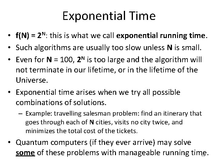 Exponential Time • f(N) = 2 N: this is what we call exponential running