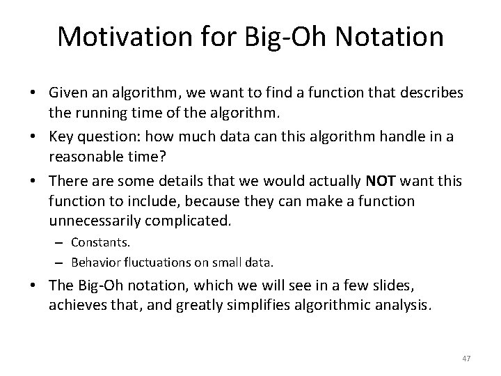 Motivation for Big-Oh Notation • Given an algorithm, we want to find a function