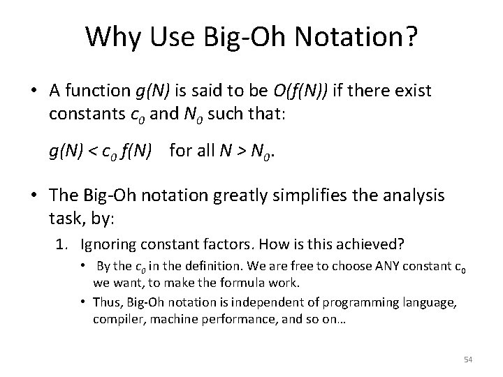 Why Use Big-Oh Notation? • A function g(N) is said to be O(f(N)) if