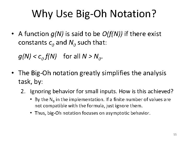 Why Use Big-Oh Notation? • A function g(N) is said to be O(f(N)) if