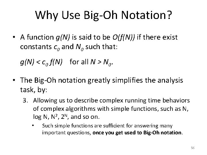 Why Use Big-Oh Notation? • A function g(N) is said to be O(f(N)) if