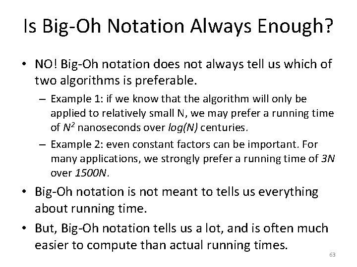 Is Big-Oh Notation Always Enough? • NO! Big-Oh notation does not always tell us