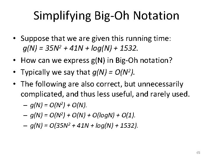 Simplifying Big-Oh Notation • Suppose that we are given this running time: g(N) =