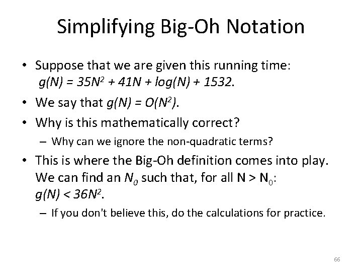 Simplifying Big-Oh Notation • Suppose that we are given this running time: g(N) =