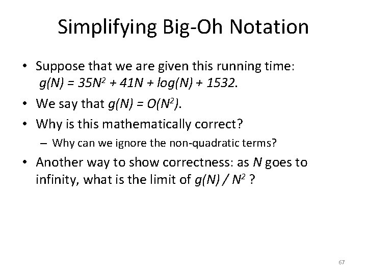 Simplifying Big-Oh Notation • Suppose that we are given this running time: g(N) =