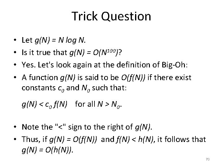 Trick Question • • Let g(N) = N log N. Is it true that