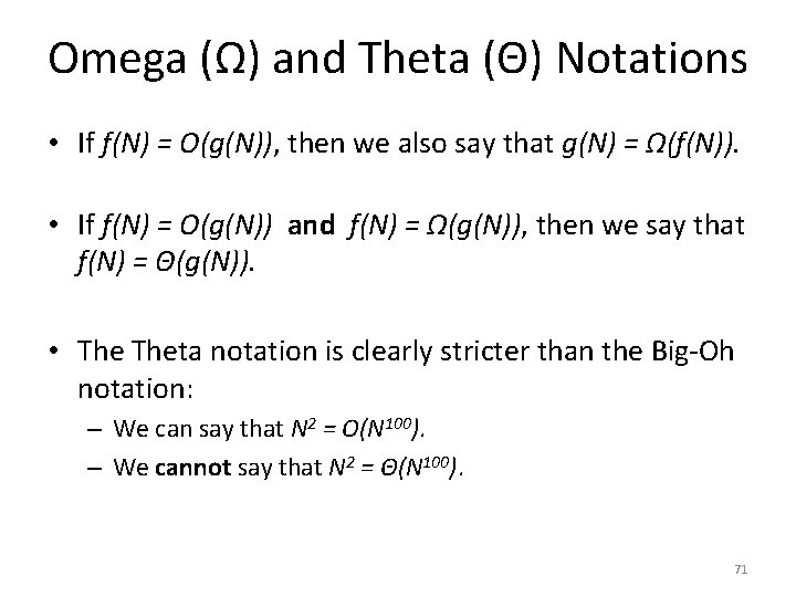 Omega (Ω) and Theta (Θ) Notations • If f(N) = O(g(N)), then we also