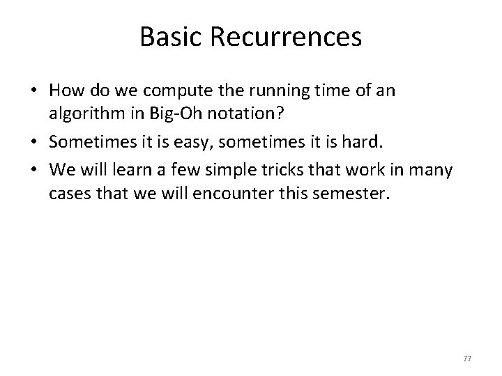 Basic Recurrences • How do we compute the running time of an algorithm in