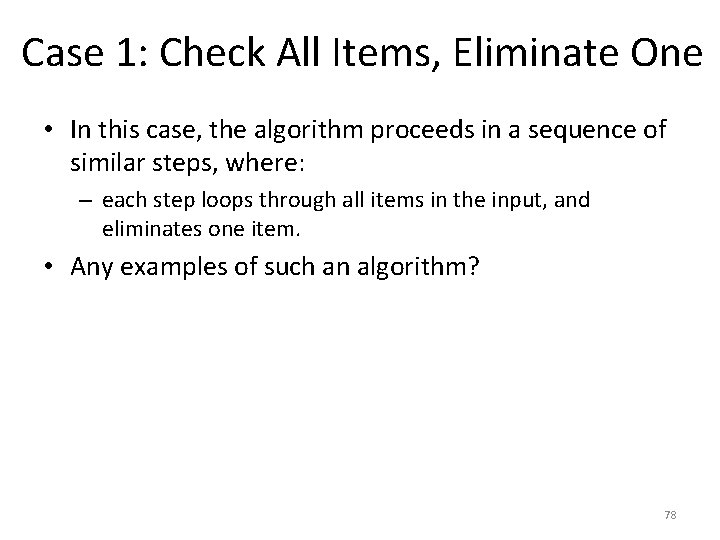 Case 1: Check All Items, Eliminate One • In this case, the algorithm proceeds