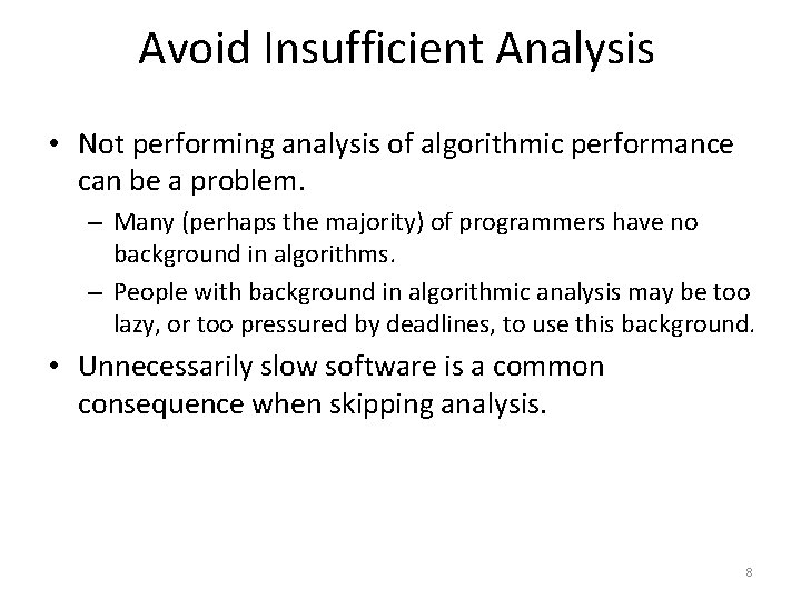 Avoid Insufficient Analysis • Not performing analysis of algorithmic performance can be a problem.