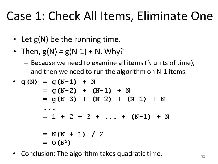 Case 1: Check All Items, Eliminate One • Let g(N) be the running time.