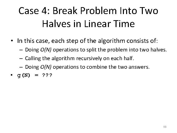 Case 4: Break Problem Into Two Halves in Linear Time • In this case,