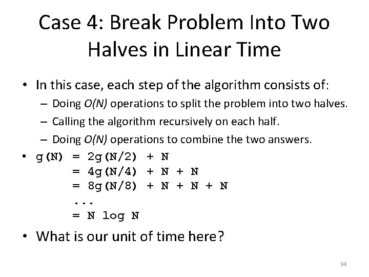 Case 4: Break Problem Into Two Halves in Linear Time • In this case,