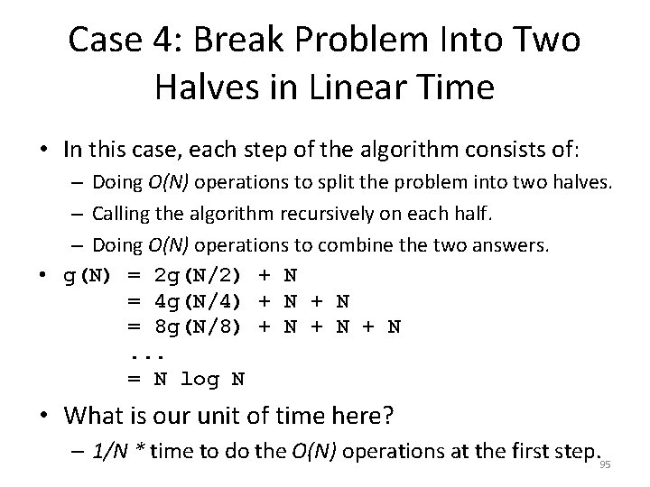 Case 4: Break Problem Into Two Halves in Linear Time • In this case,