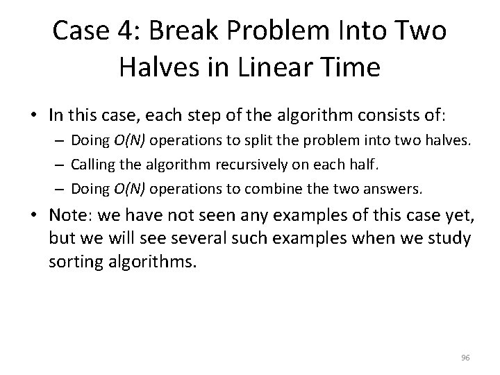 Case 4: Break Problem Into Two Halves in Linear Time • In this case,