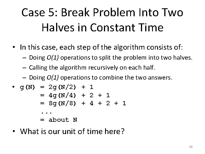 Case 5: Break Problem Into Two Halves in Constant Time • In this case,