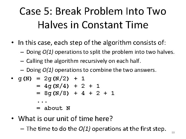 Case 5: Break Problem Into Two Halves in Constant Time • In this case,