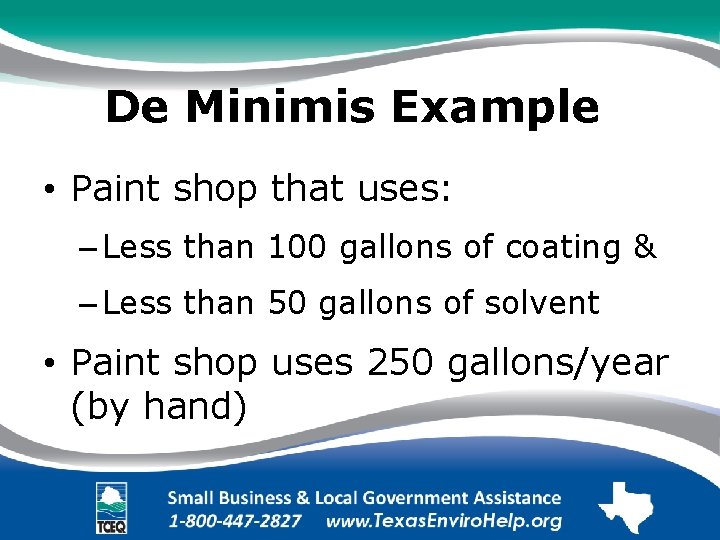 De Minimis Example. • Paint shop that uses: . – Less than 100 gallons