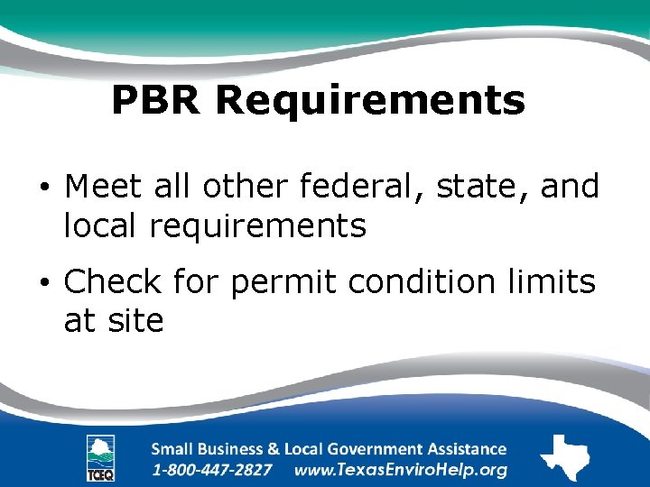 PBR Requirements. • Meet all other federal, state, and local requirements. • Check for