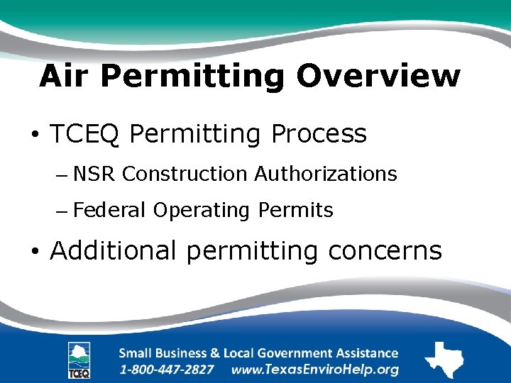 Air Permitting Overview. • TCEQ Permitting Process – NSR Construction Authorizations – Federal Operating