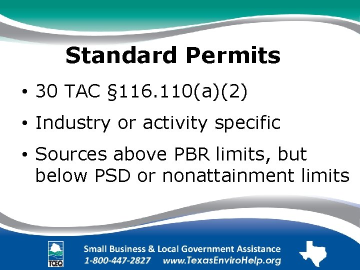 Standard Permits. • 30 TAC § 116. 110(a)(2). • Industry or activity specific. •