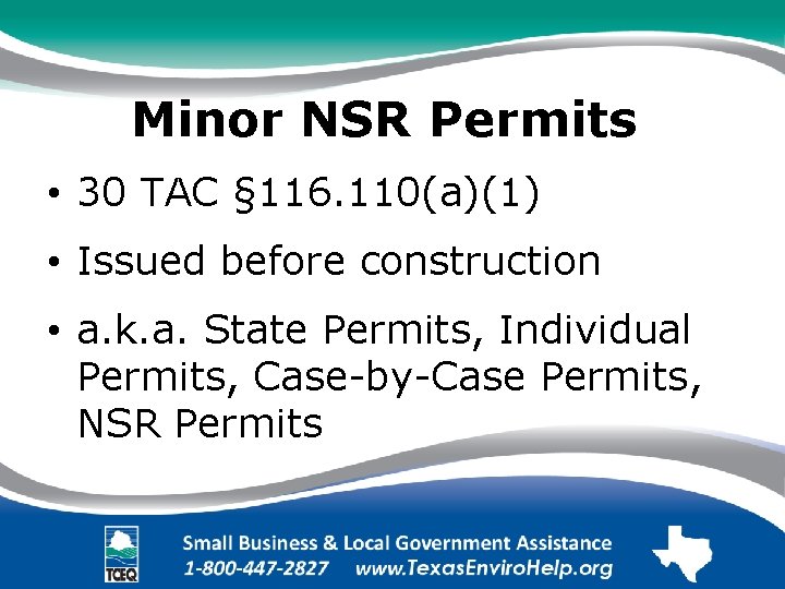 Minor NSR Permits. • 30 TAC § 116. 110(a)(1). • Issued before construction. •